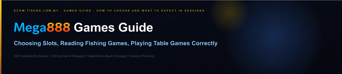 Mega888 games guide showing slot volatility fishing game mechanics and table game strategy