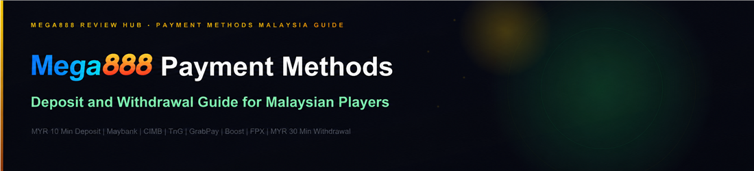 Mega888 payment methods guide showing Maybank CIMB Touch n Go GrabPay Boost and FPX deposit and withdrawal options